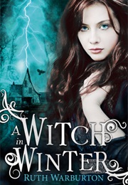 A Witch in Winter (Ruth Warburton)