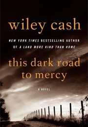 This Dark Road to Mercy (Wiley Cash)