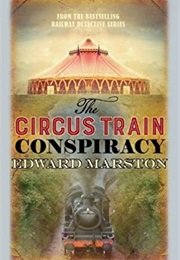 The Circus Train Conspiracy (Edward Marston)