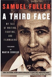 A Third Face: My Tale of Writing, Fighting and Filmmaking (Samuel Fuller)