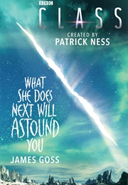 Class: What She Does Next Will Astound You (James Goss)