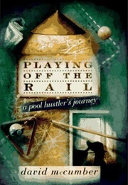 Playing off the Rail: A Pool Hustler's Journey (David McCumber)