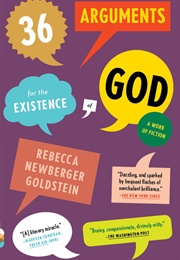 36 Arguments for the Existence of God (Rebecca Goldstein)