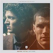 For King & Country- Run Wild. Live Free. Love Strong.