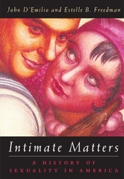 Intimate Matters: A History of Sexuality in America (Estelle B. Freedman)