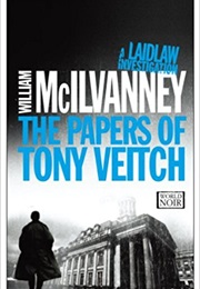 The Papers of Tony Veitch (William McIlvanney)