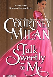 Talk Sweetly to Me (Courtney Milan)