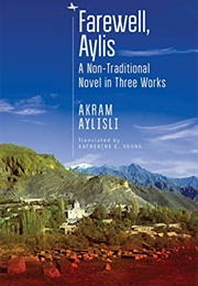 Farewell Aylis: A Non-Traditional Novel in Three Works (Akram Aylisli)