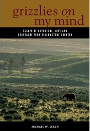 Grizzlies on My Mind (Michael W. Leach)