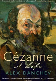 Cézanne: A Life (Alex Danchev)