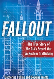 Fallout: The True Story of the CIA's Secret War on Nuclear Trafficking (Catherine Collins and Douglas Frantz)
