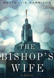 The Bishop&#39;s Wife (Mette Ivie Harrison)