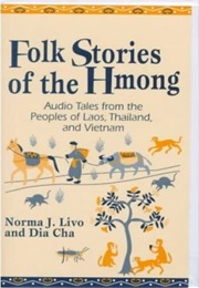 Folk Stories of the Hmong: Peoples of Laos, Thailand, and Vietnam (Dia Cha and Norma J Livo)