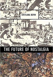 The Future of Nostalgia (Svetlana Boym)