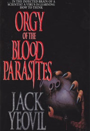 Orgy of the Blood Parasites (Jack Yeovil)