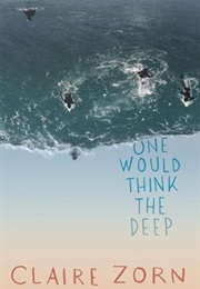 One Would Think the Deep (Claire Zorn)