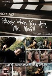 Ready When You Are Mr. McGill