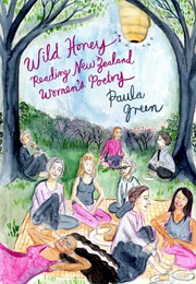 Wild Honey: Reading New Zealand Women's Poetry (Paula Green)