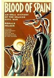 Blood of Spain: An Oral History of the Spanish Civil War (Ronald Fraser)