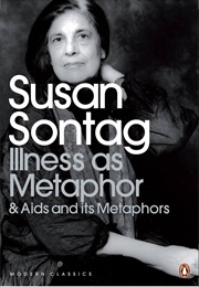 Illness as Metaphor (Susan Sontag)