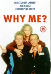 Why Me?
