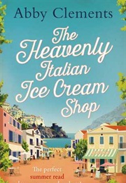 The Heavenly Italian Ice Cream Shop (Abby Clements)