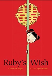 Ruby&#39;s Wish (Shirin Yim Bridges)