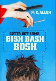 Gotta Get Some Bish Bash Bosh (M.E. Allen)