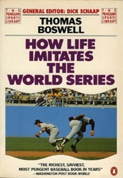 How Life Imitates the World Series (Boswell)