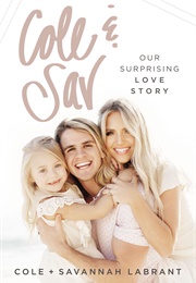 Cole and Sav: Our Suprizing Love Story (Cole and Savannah Labrant.)