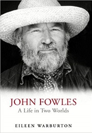 John Fowles: A Life in Two Worlds (Eileen Warburton)