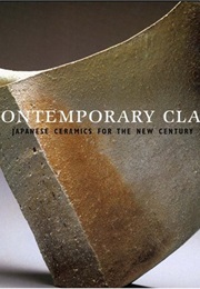 Contemporary Clay: Japanese Ceramics for the New Century (Joe Earle)