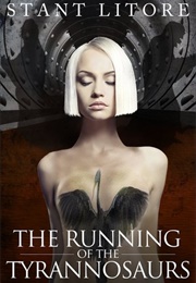 The Running of the Tyrannosaurs (Stant Litore)