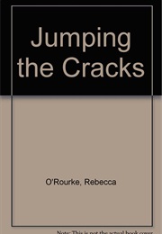 Jumping the Cracks (Rebecca O'Rourke)