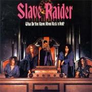 Slave Raider - What Do You Know About Rock & Roll?