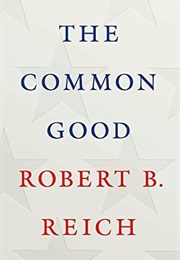 The Common Good (Robert B. Reich)