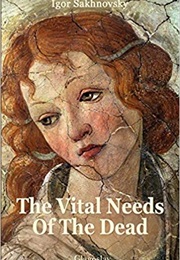The Vital Needs of the Dead (Igor Sakhnovsky)