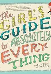 The Girl's Guide to Absolutely Everything (Melissa Kirsch)