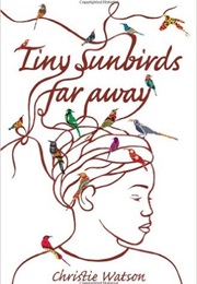 Tiny Sunbirds Far Away (Christie Watson)