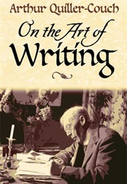 On the Art of Writing (Arthur Quiller-Couch)