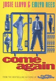 Come Again (Josie Lloyd & Emlyn Rees)