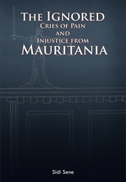 The Ignored Cries of Pain and Injustice From Mauritania (Sidi Sene)