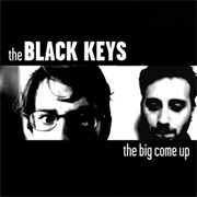The Black Keys- The Big Come Up