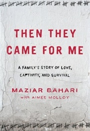 Then They Came for Me: A Family&#39;s Story of Love, Captivity, and Survival (Maziar Bahari)