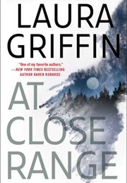 At Close Range (Laura Griffin)