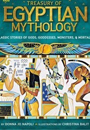 Treasury of Egyptian Mythology: Classic Stories of Gods, Goddesses, Monsters & Mortals (Donna Jo)