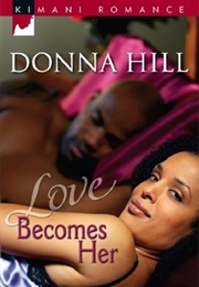 Love Becomes Her (Donna Hill)