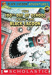 The 100th Day of School From the Black Lagoon (Mark Thaler)