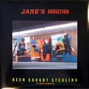 Been Caught Stealing - Jane&#39;s Addiction