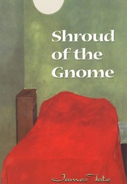 Shroud of the Gnome (James Tate)